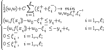 
\begin{cases} 
\frac{1}{2} (w,w) + C\sum_{i=1}^\ell(\xi_i^+ + \xi_i^-)\rightarrow \underset{w,w_0,\xi_i^+,\xi_i^-}{min},  \\
(w,f(x_i)) - w_0 -\xi_i^+ \le y_i + \epsilon , & i=1,..,\ell; \\
-(w,f(x_i))+ w_0 -\xi_i^- \le -y_i + \epsilon , & i=1,..,\ell; \\
0  \le  \xi_i^-, \mbox{   } i=1,..,\ell; \\
0  \le  \xi_i^+, \mbox{   } i=1,..,\ell; \\
\end{cases}
